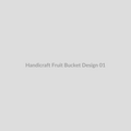 Handicraft Fruit Bucket - Design 01