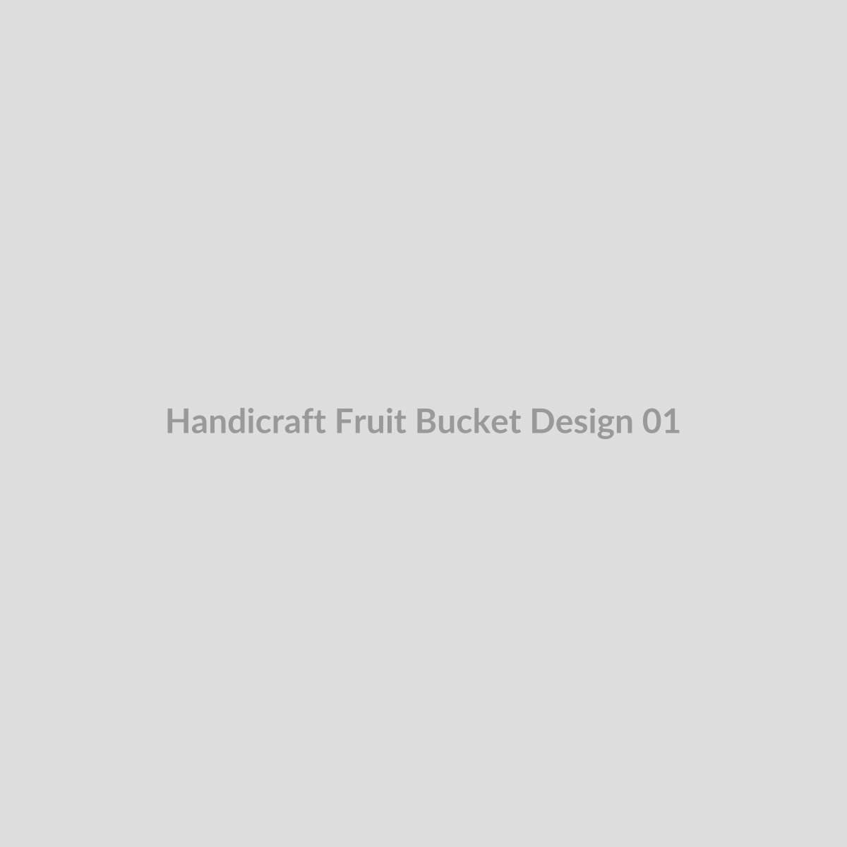 Handicraft Fruit Bucket - Design 01