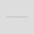 Handicraft Fruit Bucket - Design 02