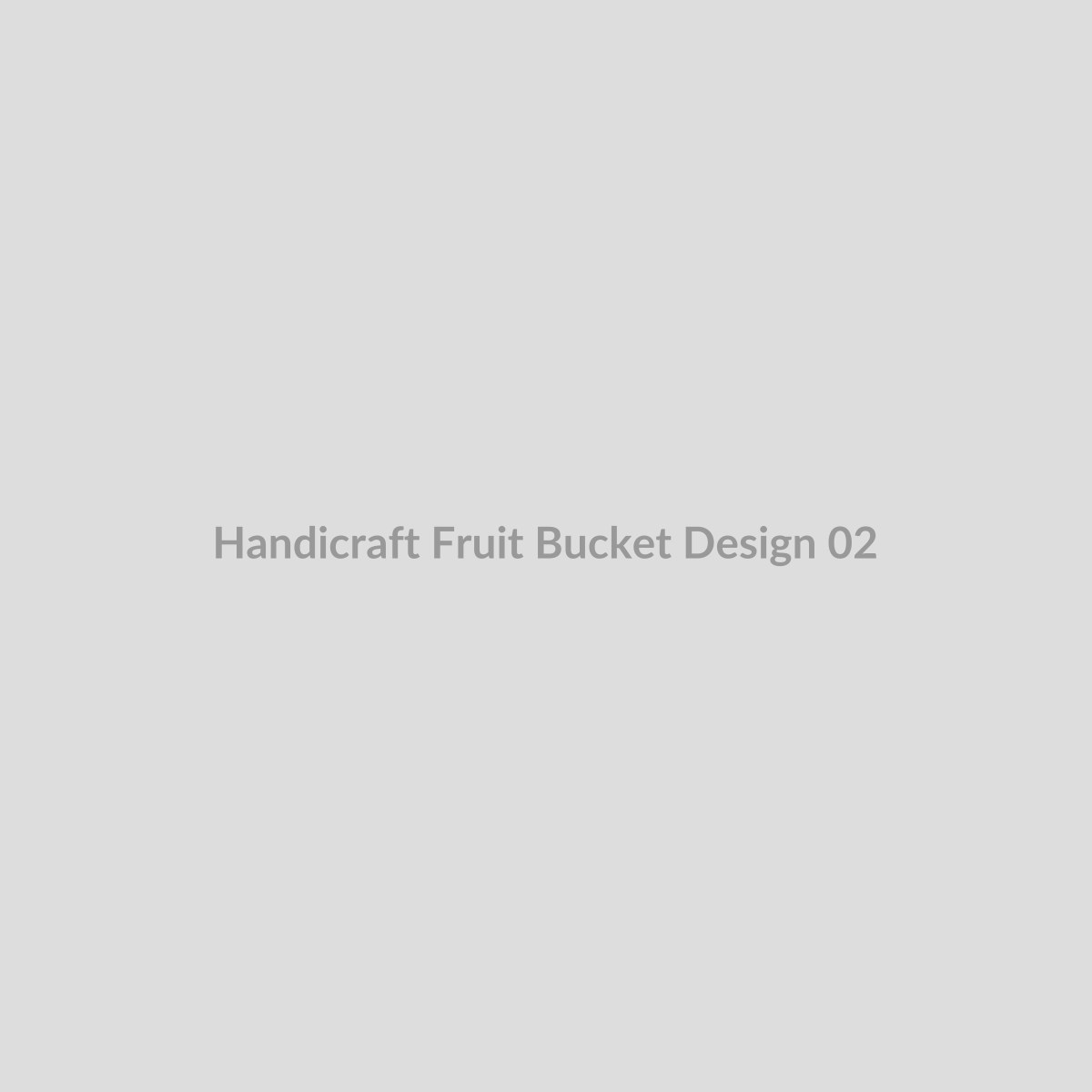 Handicraft Fruit Bucket - Design 02