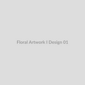 Floral Artwork I - Design 01